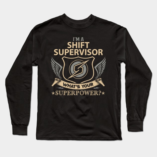 Shift Supervisor T Shirt - Superpower Gift Item Tee Long Sleeve T-Shirt by Cosimiaart